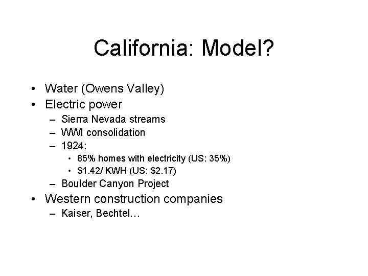 California: Model? • Water (Owens Valley) • Electric power – Sierra Nevada streams –