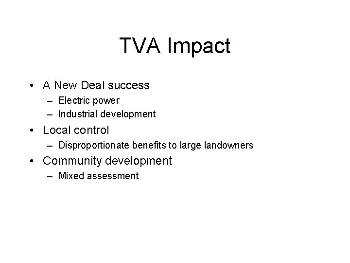 TVA Impact • A New Deal success – Electric power – Industrial development •