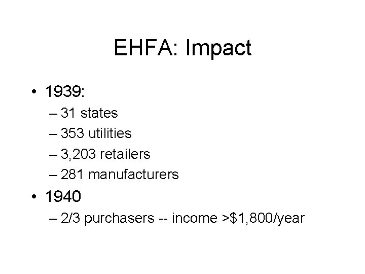EHFA: Impact • 1939: – 31 states – 353 utilities – 3, 203 retailers