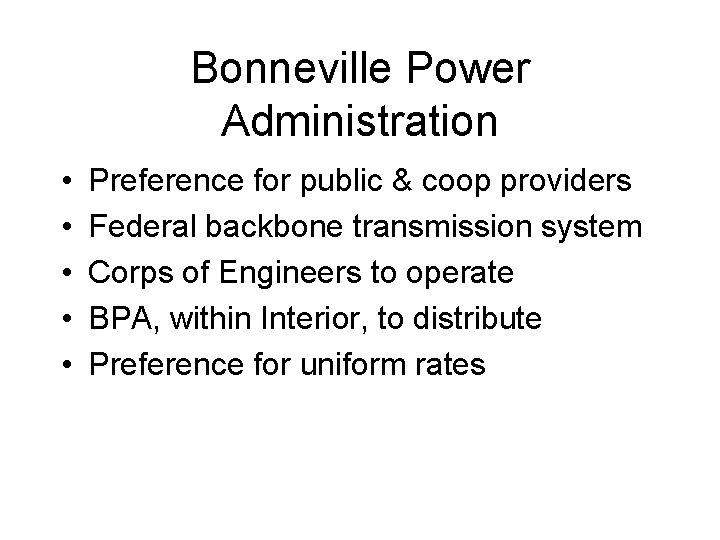 Bonneville Power Administration • • • Preference for public & coop providers Federal backbone