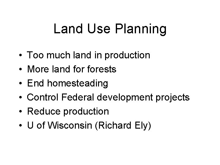 Land Use Planning • • • Too much land in production More land forests