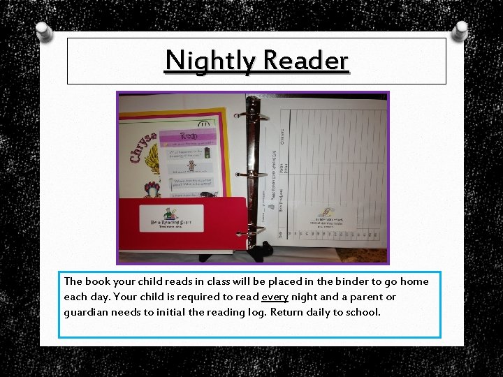 Nightly Reader The book your child reads in class will be placed in the