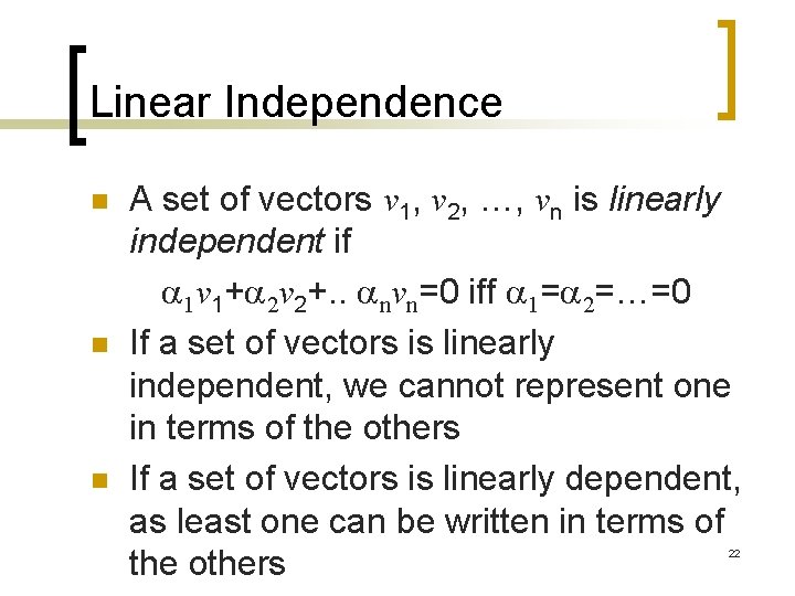 Linear Independence n n n A set of vectors v 1, v 2, …,