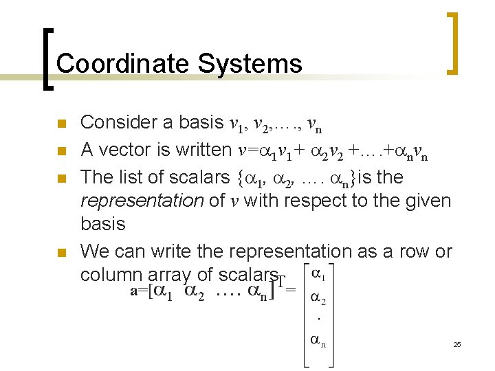 Coordinate Systems n n Consider a basis v 1, v 2, …. , vn
