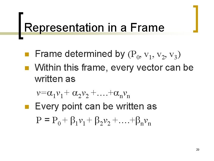 Representation in a Frame n n n Frame determined by (P 0, v 1,