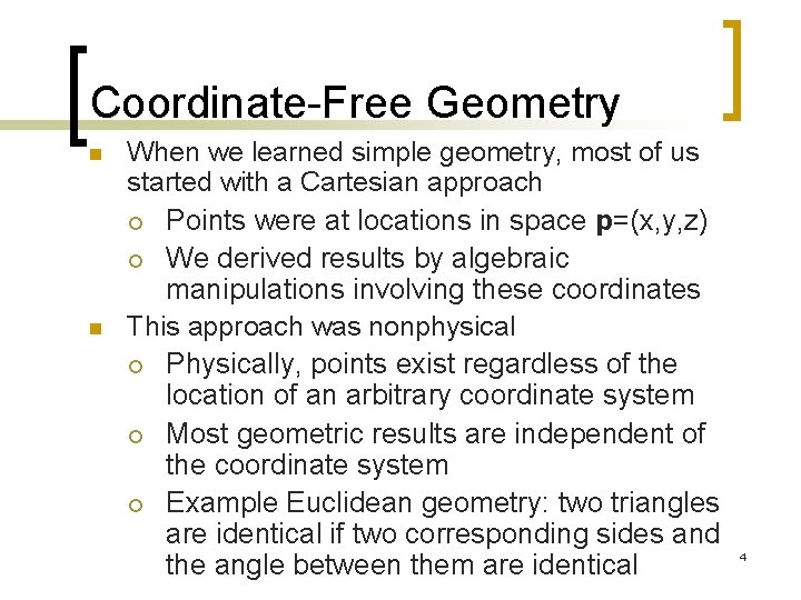 Coordinate-Free Geometry n n When we learned simple geometry, most of us started with