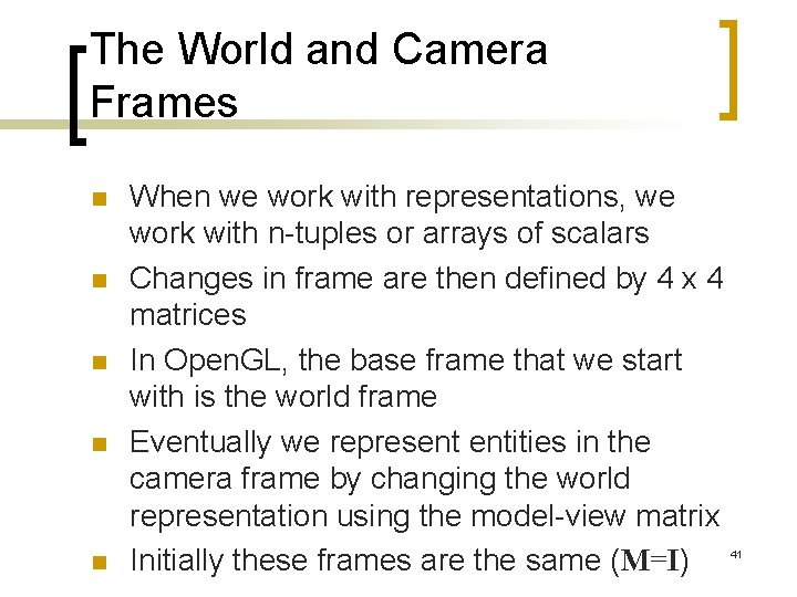 The World and Camera Frames n n n When we work with representations, we