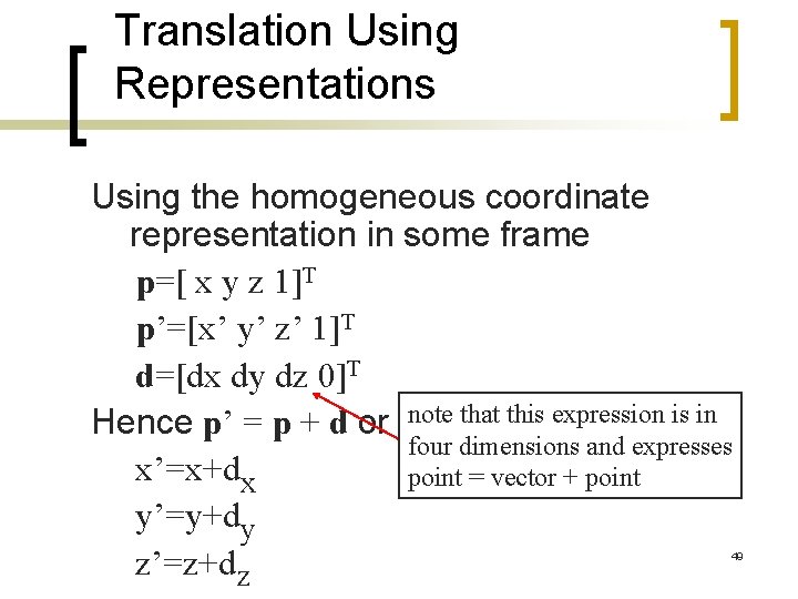 Translation Using Representations Using the homogeneous coordinate representation in some frame p=[ x y