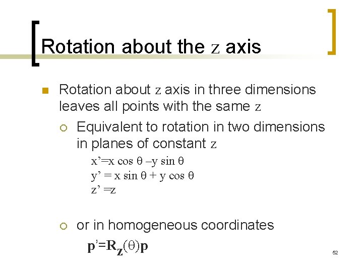 Rotation about the z axis n Rotation about z axis in three dimensions leaves