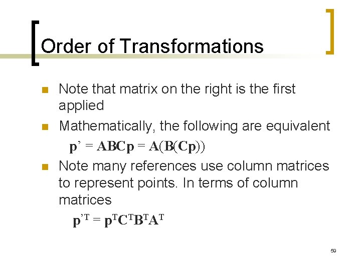 Order of Transformations n n n Note that matrix on the right is the