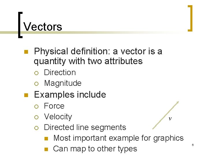 Vectors n Physical definition: a vector is a quantity with two attributes ¡ ¡