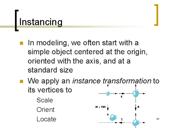 Instancing n n In modeling, we often start with a simple object centered at