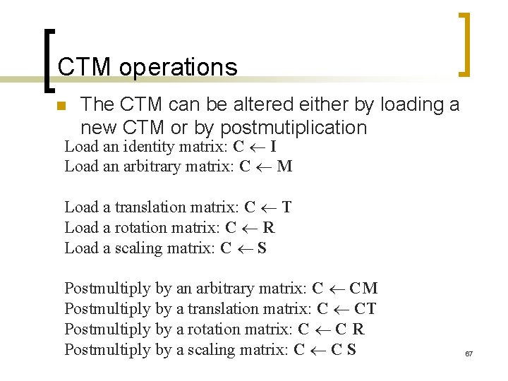 CTM operations n The CTM can be altered either by loading a new CTM
