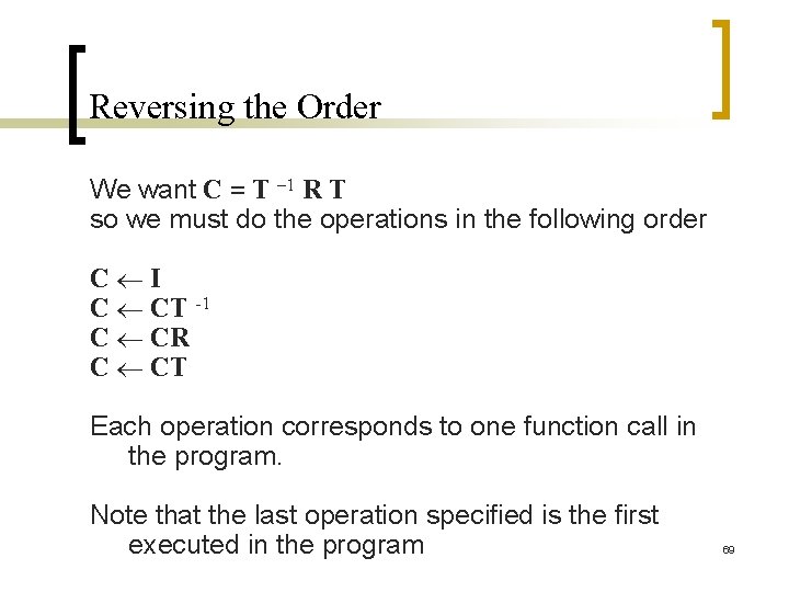 Reversing the Order We want C = T – 1 R T so we