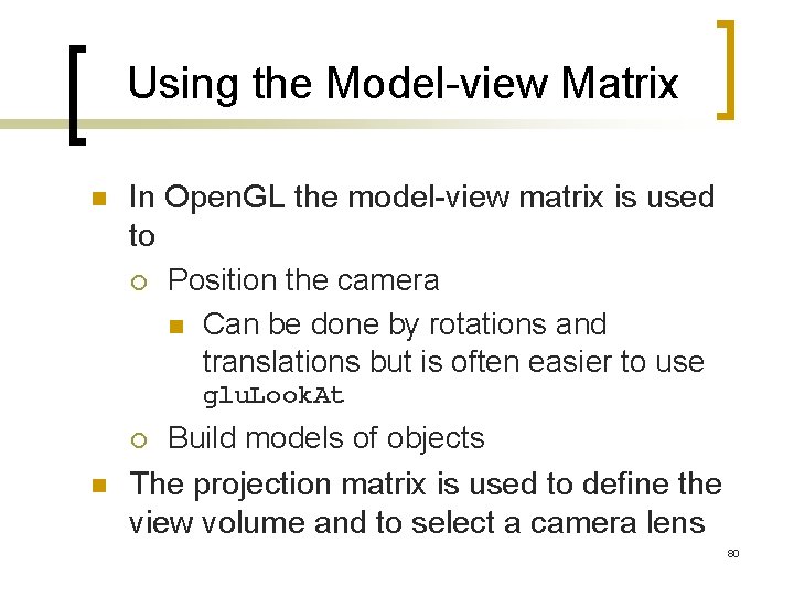 Using the Model-view Matrix n In Open. GL the model-view matrix is used to