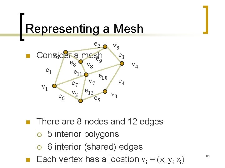Representing a Mesh e 2 n v 6 Consider a mesh e e 1