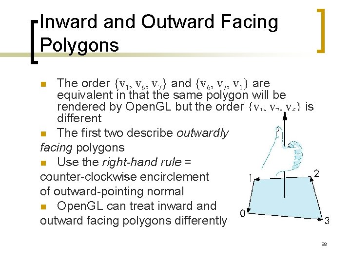 Inward and Outward Facing Polygons The order {v 1, v 6, v 7} and