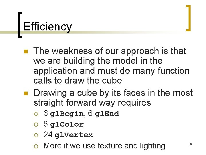 Efficiency n n The weakness of our approach is that we are building the