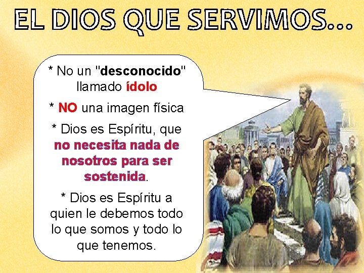 * No un "desconocido" llamado ídolo * NO una imagen física * Dios es * No un "desconocido" llamado ídolo * NO una imagen física * Dios es