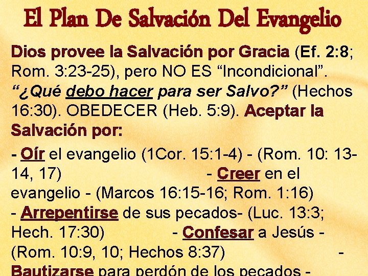 Dios provee la Salvación por Gracia (Ef. 2: 8; Rom. 3: 23 -25), pero Dios provee la Salvación por Gracia (Ef. 2: 8; Rom. 3: 23 -25), pero