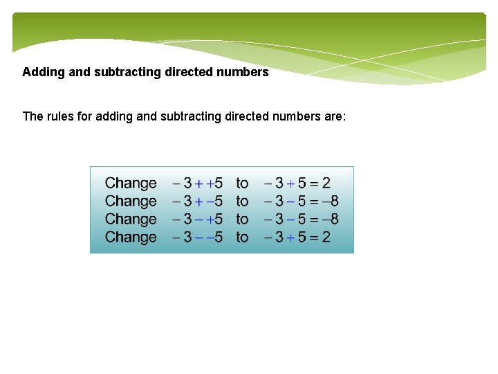 Adding and subtracting directed numbers The rules for adding and subtracting directed numbers are: