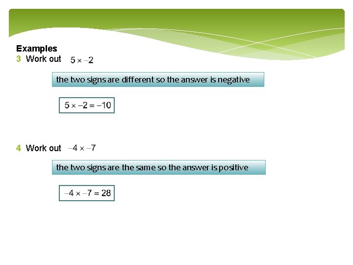Examples 3 Work out the two signs are different so the answer is negative