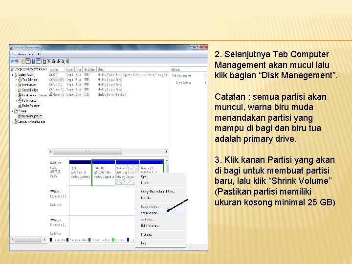 2. Selanjutnya Tab Computer Management akan mucul lalu klik bagian “Disk Management”. Catatan :