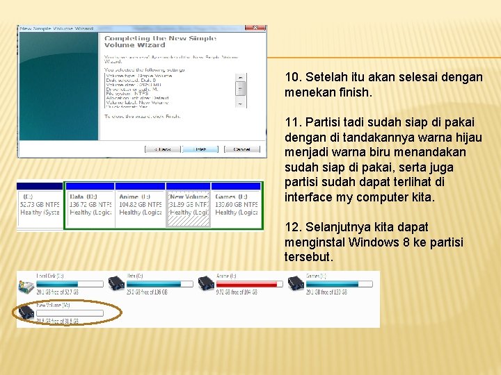 10. Setelah itu akan selesai dengan menekan finish. 11. Partisi tadi sudah siap di