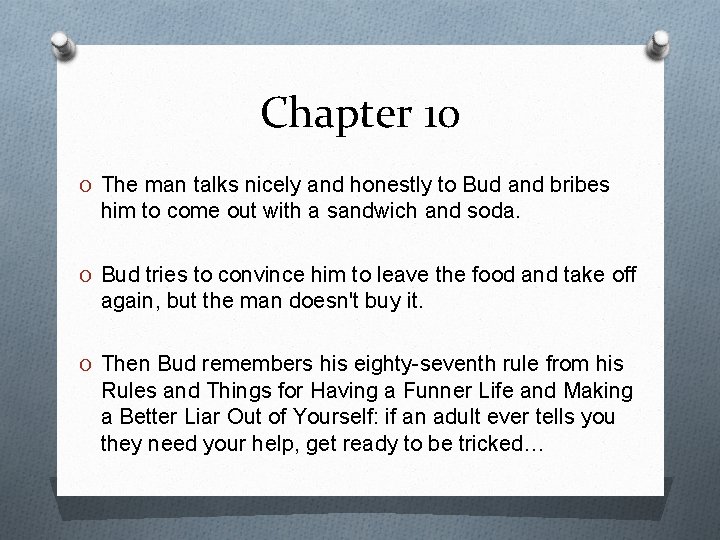 Chapter 10 O The man talks nicely and honestly to Bud and bribes him