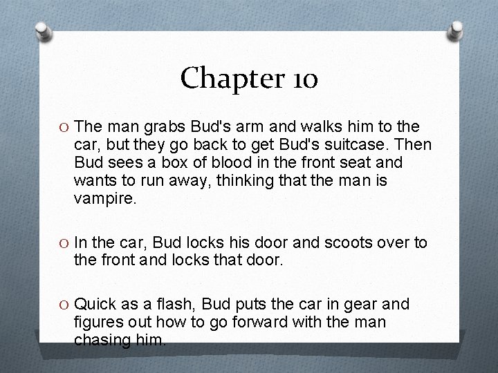 Chapter 10 O The man grabs Bud's arm and walks him to the car,