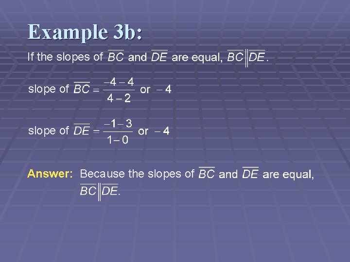 Example 3 b: If the slopes of slope of Answer: Because the slopes of