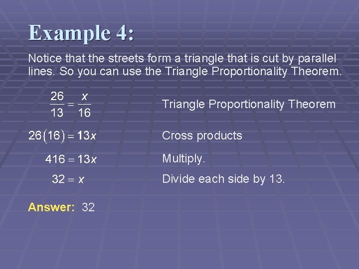 Example 4: Notice that the streets form a triangle that is cut by parallel