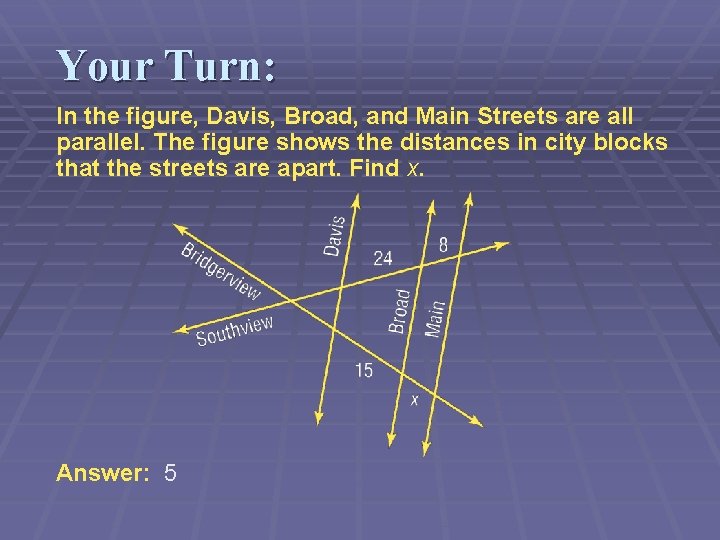 Your Turn: In the figure, Davis, Broad, and Main Streets are all parallel. The