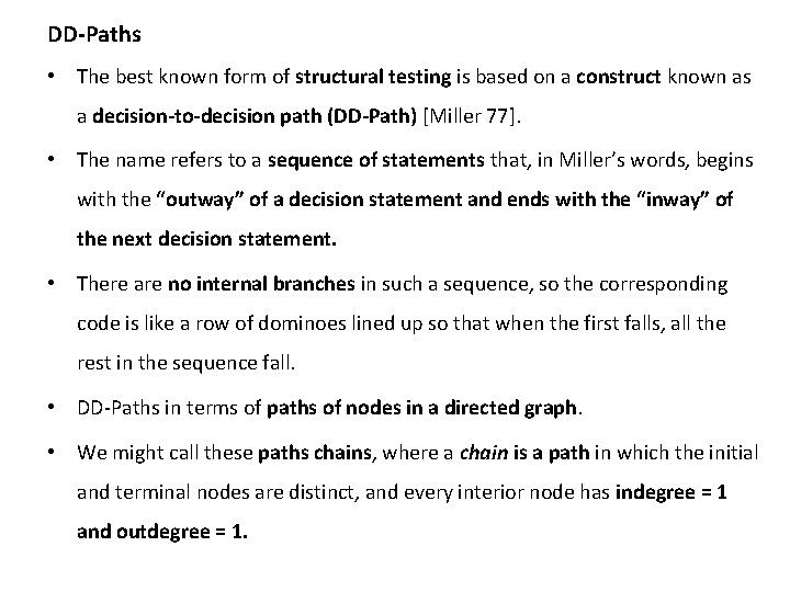 DD-Paths • The best known form of structural testing is based on a construct