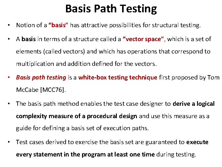 Basis Path Testing • Notion of a “basis” has attractive possibilities for structural testing. Basis Path Testing • Notion of a “basis” has attractive possibilities for structural testing.