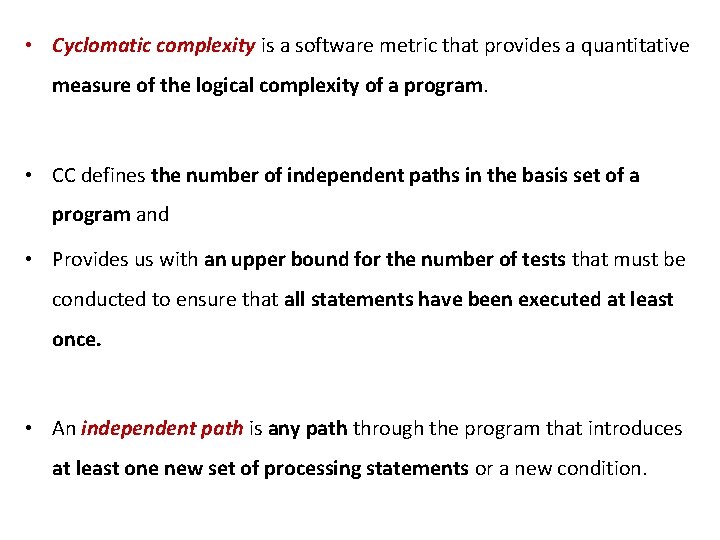  • Cyclomatic complexity is a software metric that provides a quantitative measure of