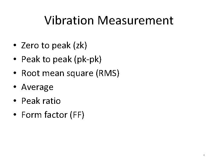 Vibration Measurement • • • Zero to peak (zk) Peak to peak (pk-pk) Root
