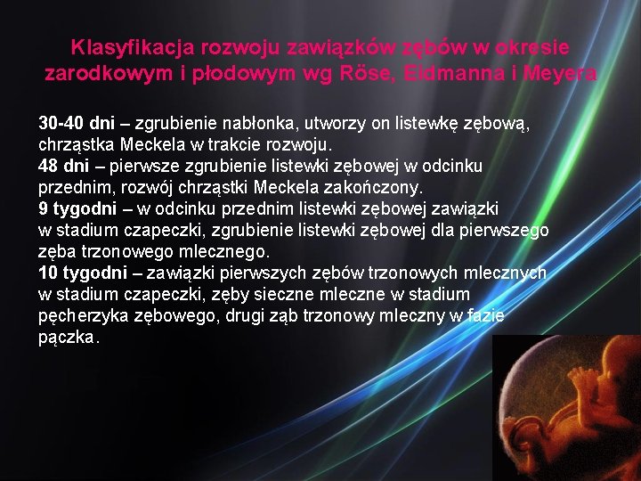 Klasyfikacja rozwoju zawiązków zębów w okresie zarodkowym i płodowym wg Röse, Eidmanna i Meyera