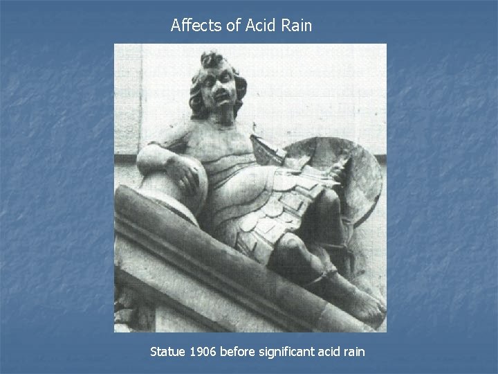 Affects of Acid Rain Statue 1906 before significant acid rain 
