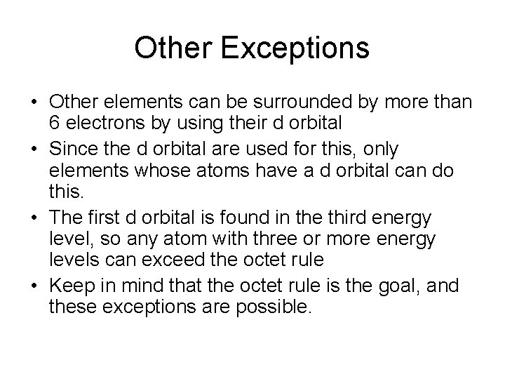 Other Exceptions • Other elements can be surrounded by more than 6 electrons by