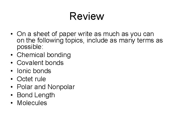 Review • On a sheet of paper write as much as you can on