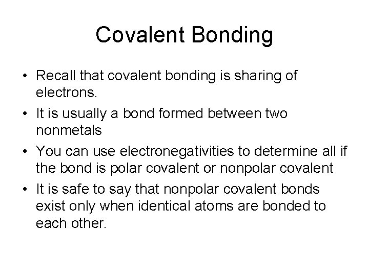 Covalent Bonding • Recall that covalent bonding is sharing of electrons. • It is