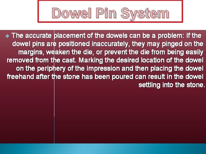 Dowel Pin System The accurate placement of the dowels can be a problem: If