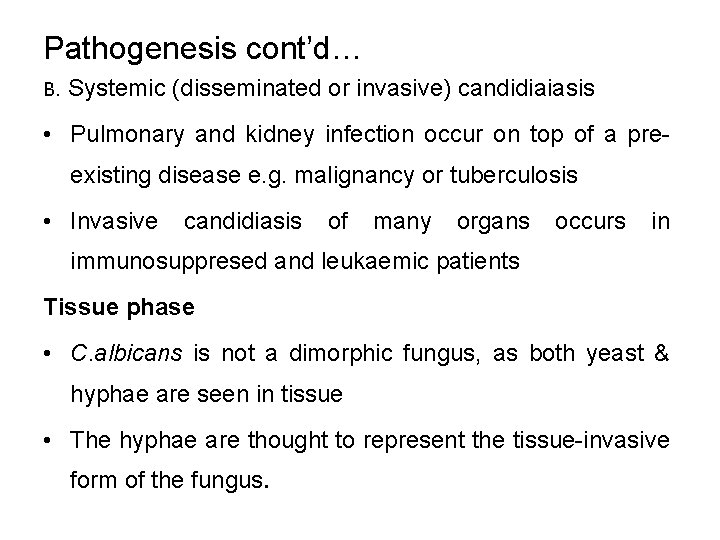 Pathogenesis cont’d… B. Systemic (disseminated or invasive) candidiaiasis • Pulmonary and kidney infection occur