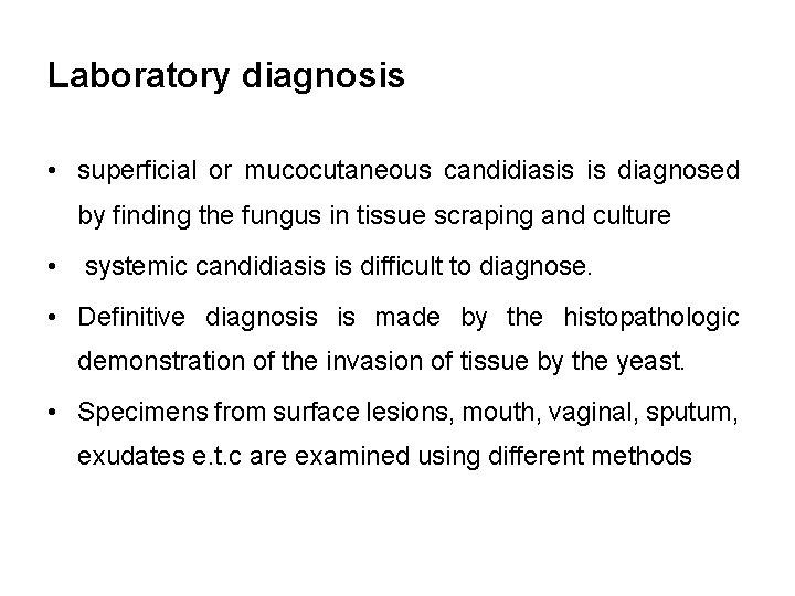 Laboratory diagnosis • superficial or mucocutaneous candidiasis is diagnosed by finding the fungus in