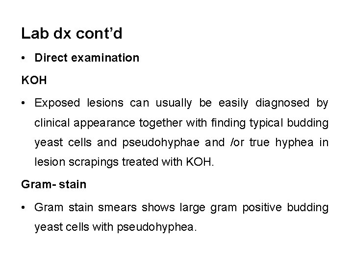 Lab dx cont’d • Direct examination KOH • Exposed lesions can usually be easily