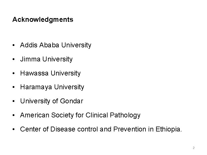 Acknowledgments • Addis Ababa University • Jimma University • Hawassa University • Haramaya University