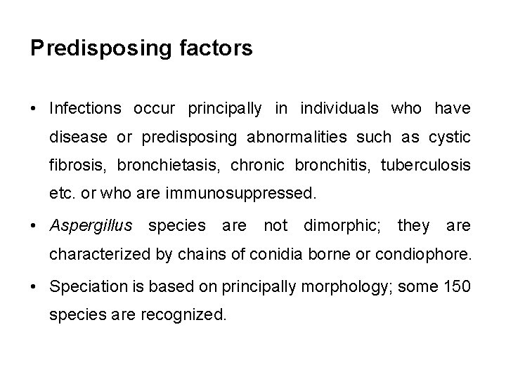 Predisposing factors • Infections occur principally in individuals who have disease or predisposing abnormalities