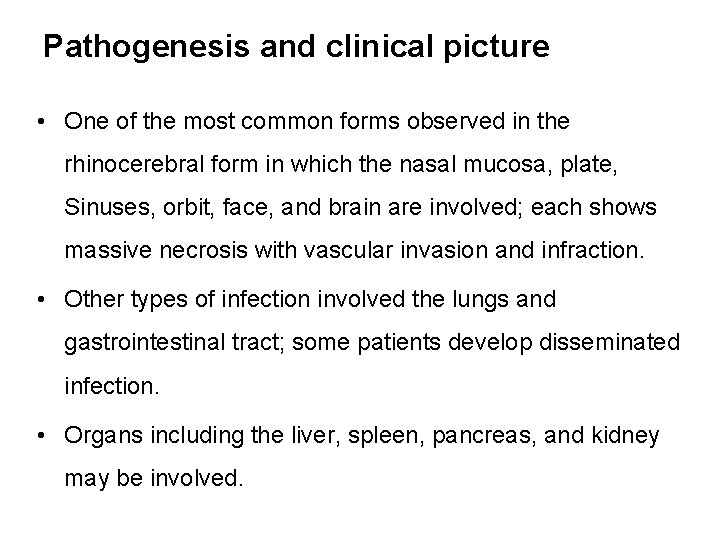 Pathogenesis and clinical picture • One of the most common forms observed in the