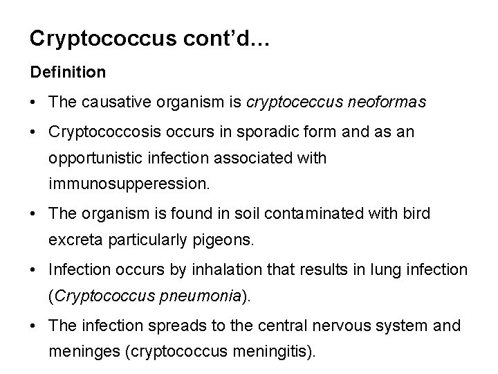 Cryptococcus cont’d… Definition • The causative organism is cryptoceccus neoformas • Cryptococcosis occurs in